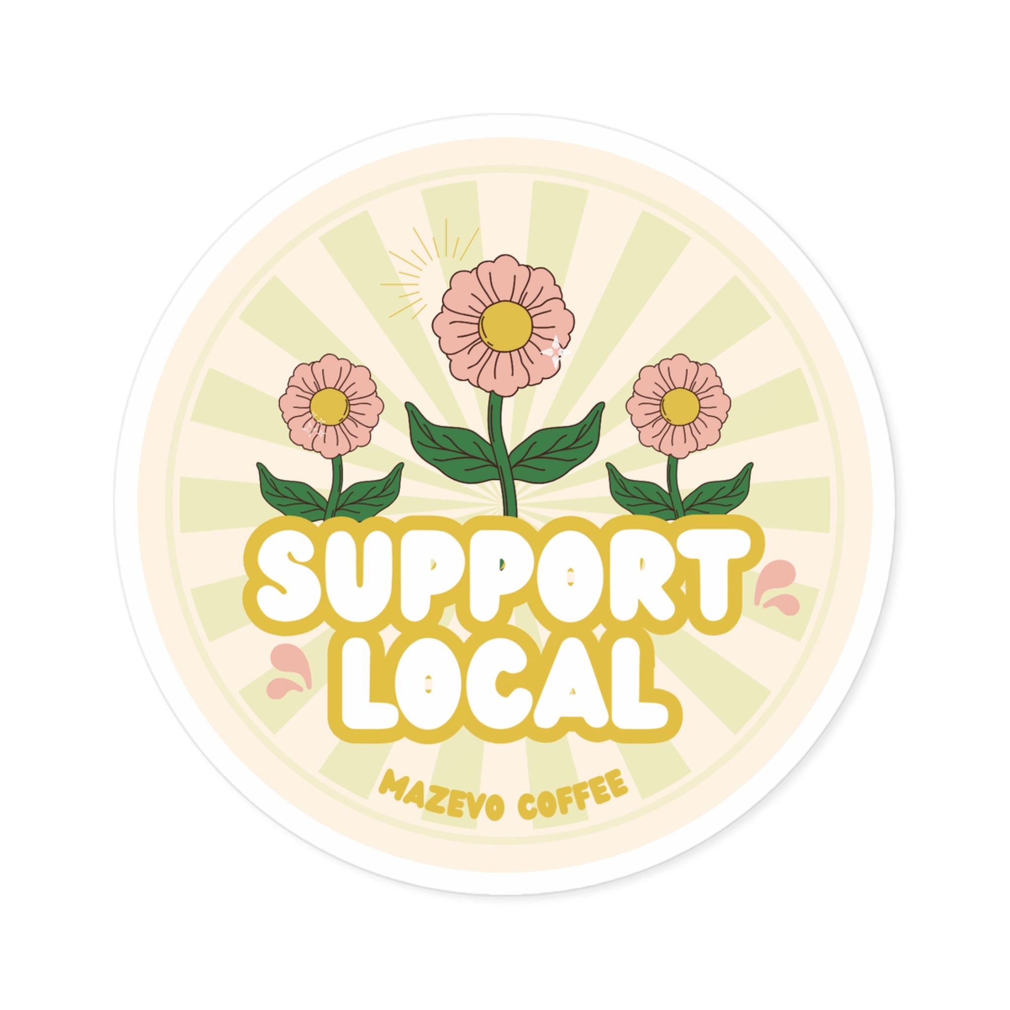 Support Local Round Sticker — Floral “Support Local” Vinyl Sticker for Small Businesses & Coffee Shops