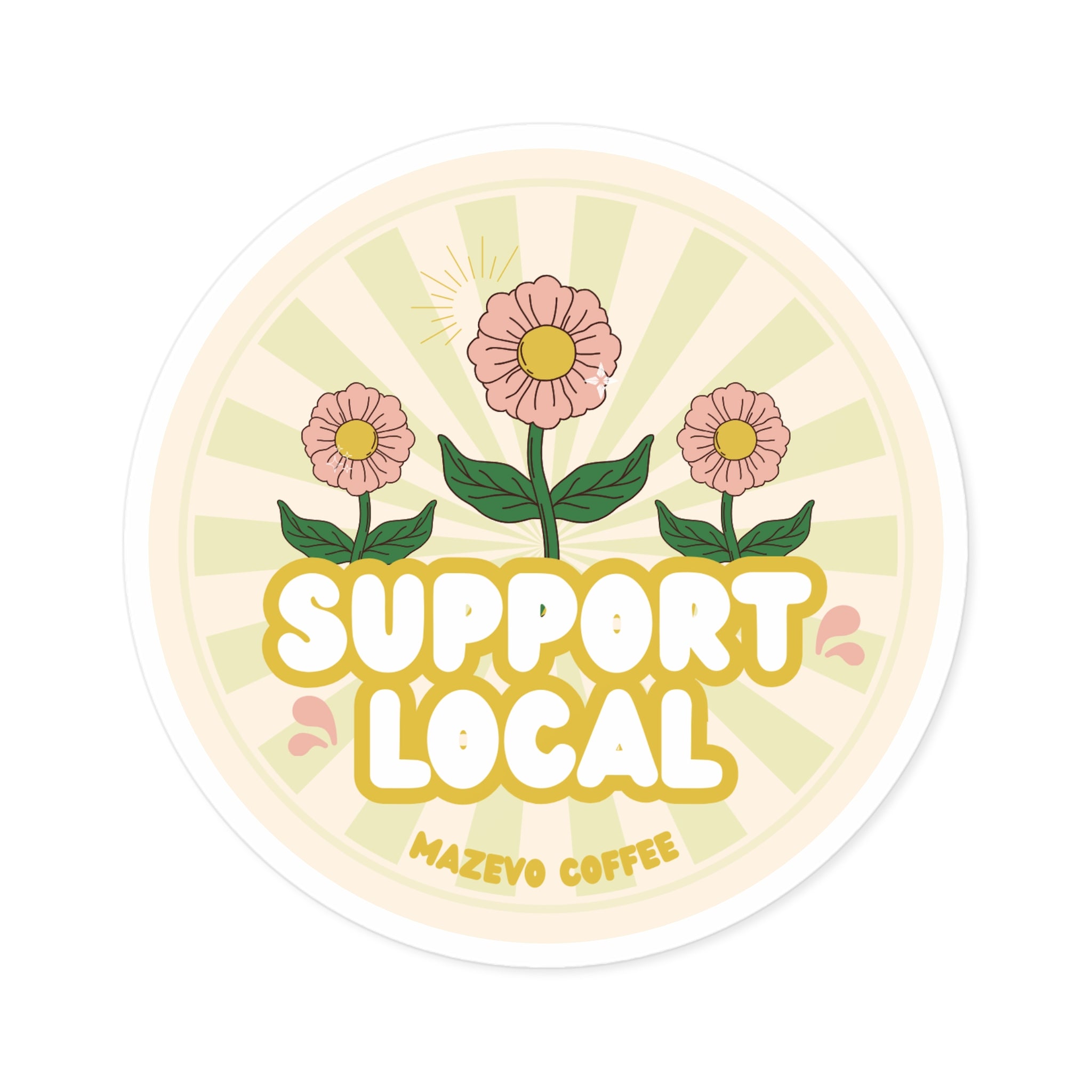 Support Local Round Sticker — Floral “Support Local” Vinyl Sticker for Small Businesses & Coffee Shops