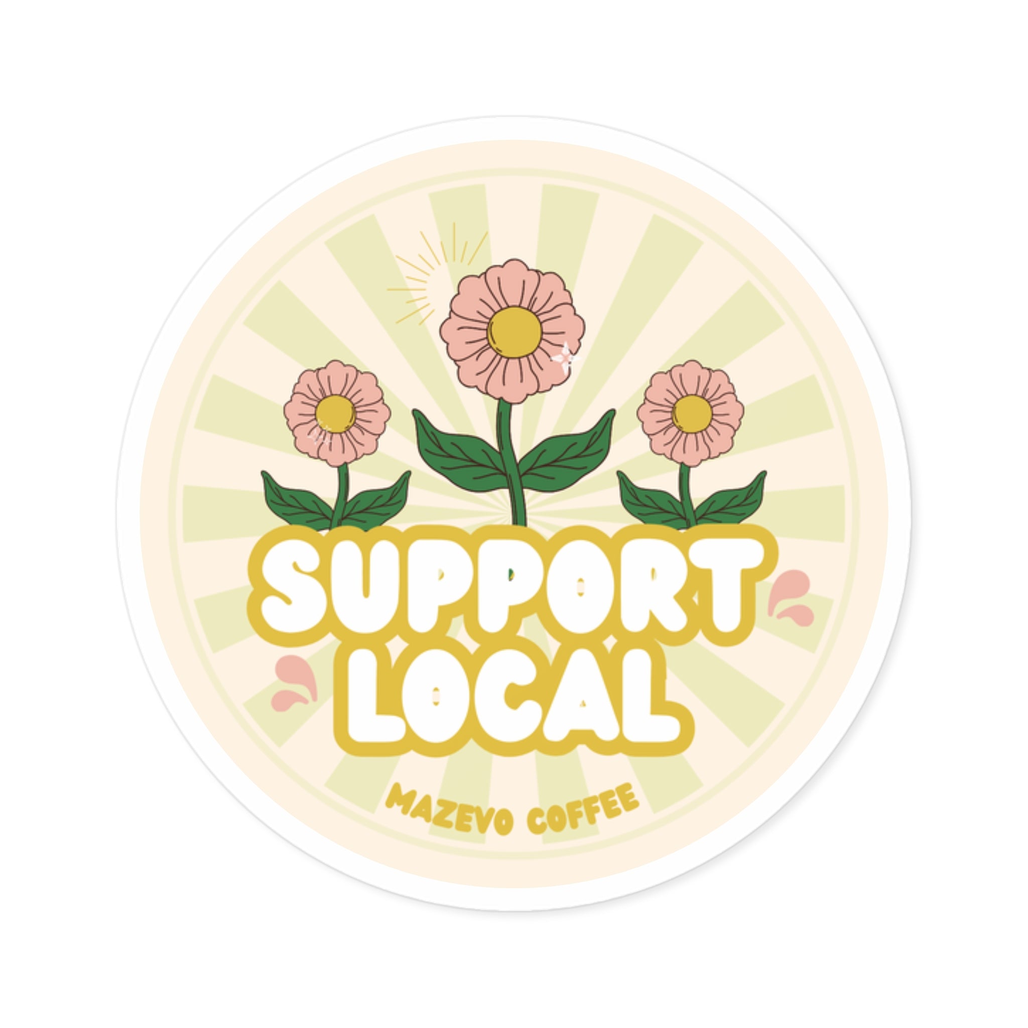 Support Local Round Sticker — Floral “Support Local” Vinyl Sticker for Small Businesses & Coffee Shops